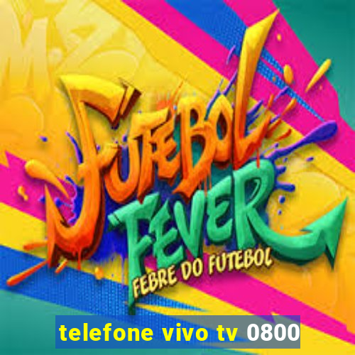 telefone vivo tv 0800